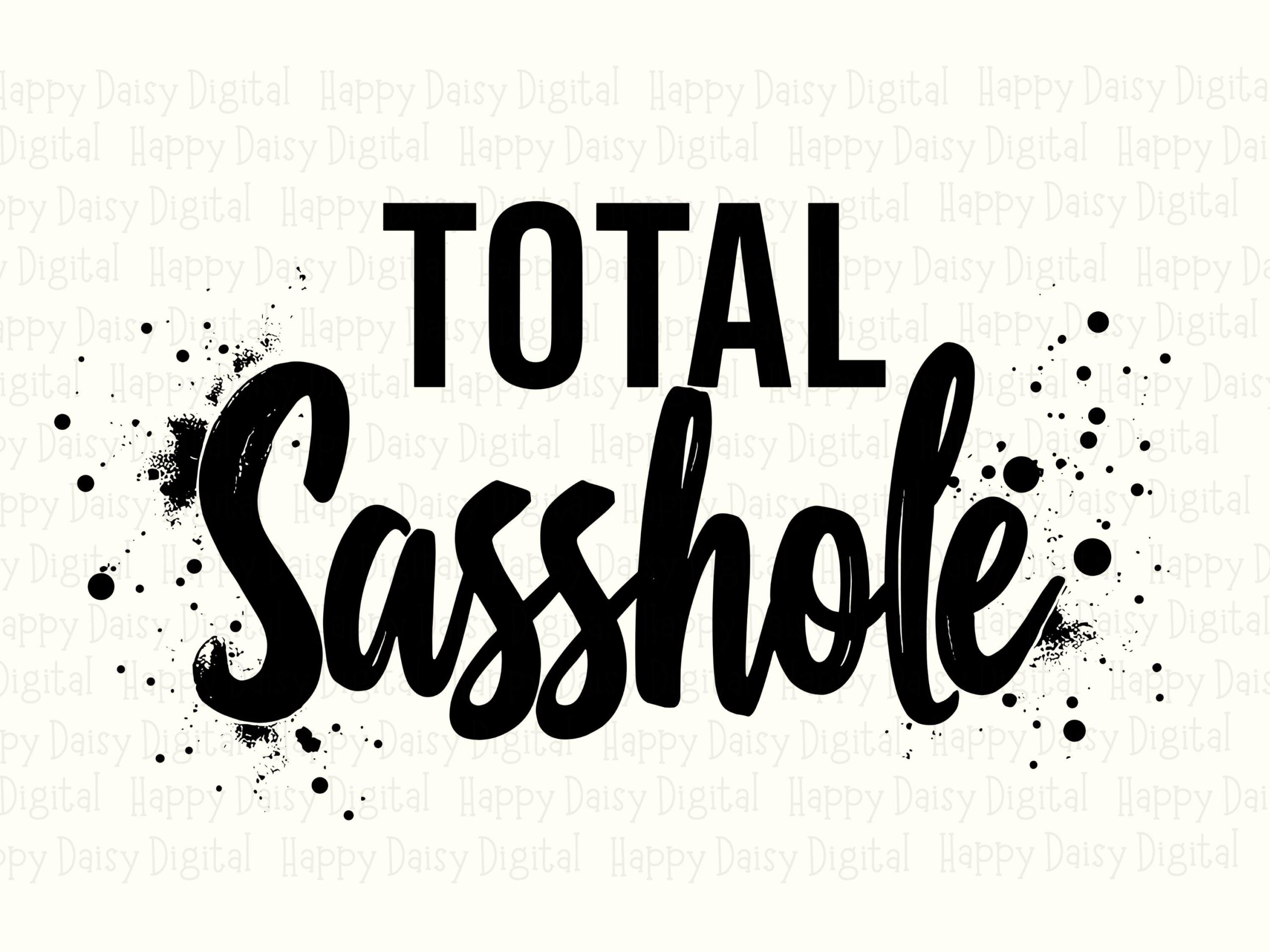 Total Sasshole, Splatter Script SVG PNG Bundle - Sassy Quote For Cricut, Silhouette | Digital 300 DPI - Image 2