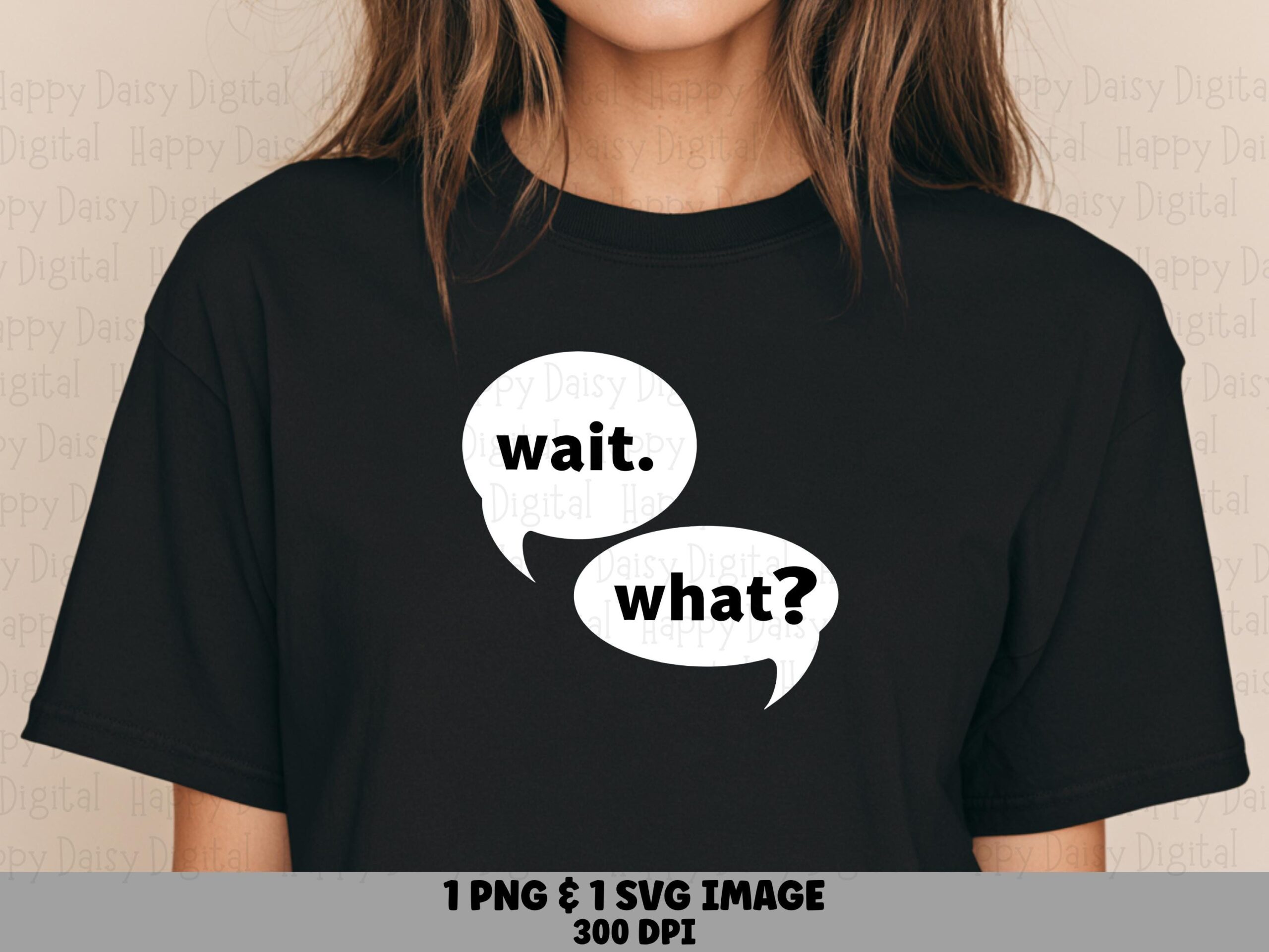Wait What SVG, Sarcastic Speech Bubble Design Bundle, PNG File | 300 dpi, Sublimation, POD Use