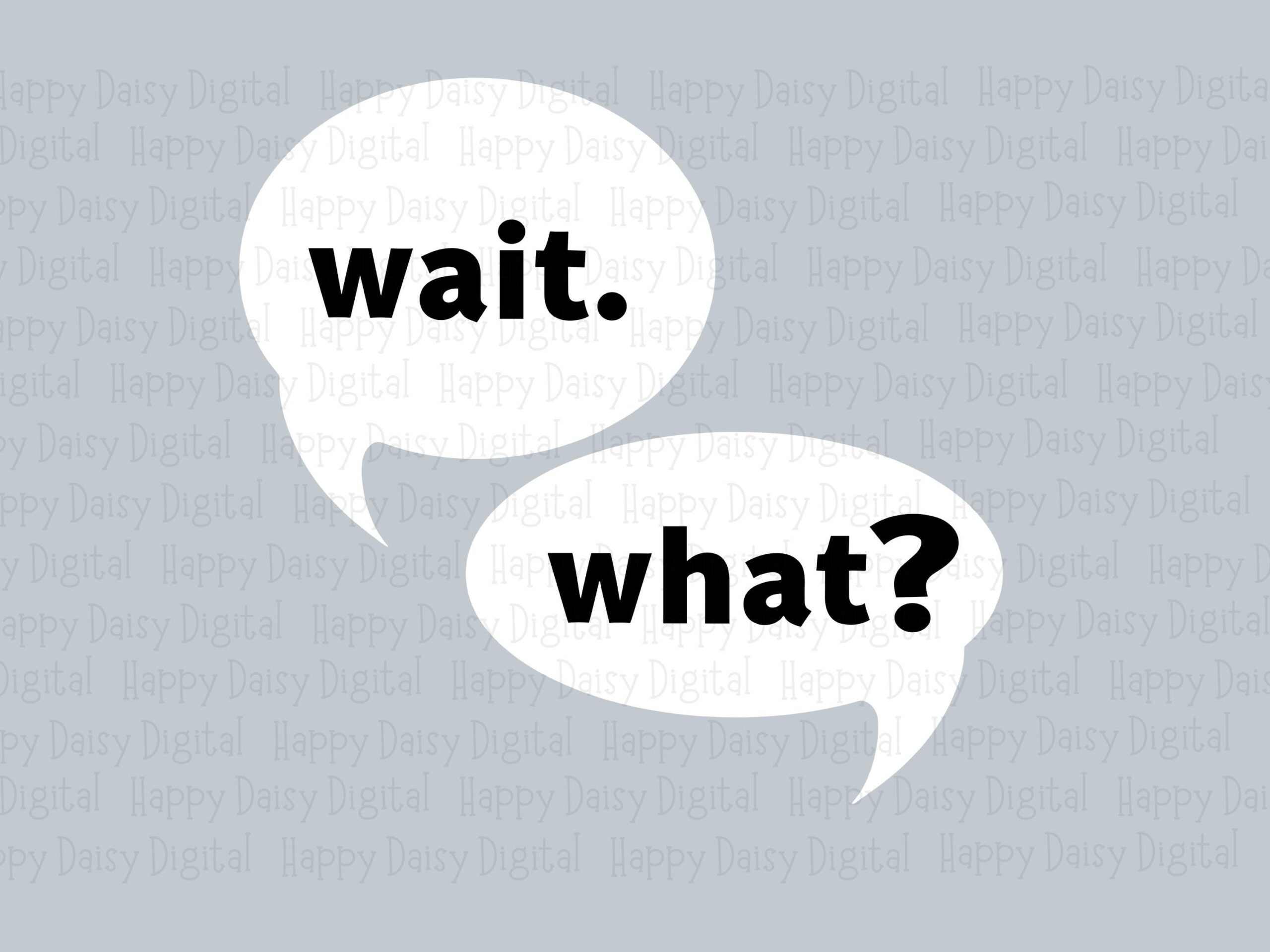 Wait What SVG, Sarcastic Speech Bubble Design Bundle, PNG File | 300 dpi, Sublimation, POD Use - Image 2