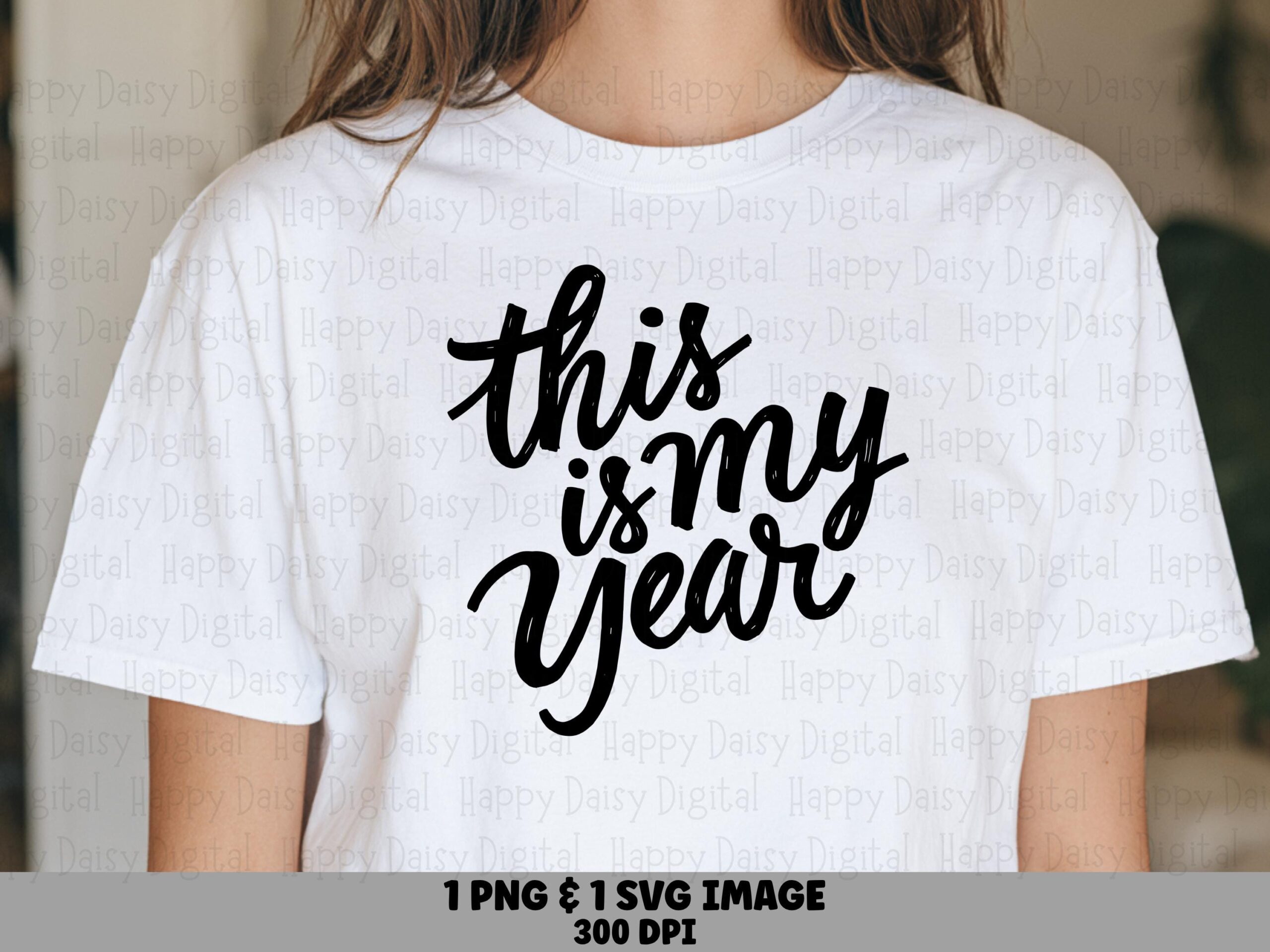 This Is My Year, Brush Script SVG PNG Bundle | Sublimation Design, 300 DPI, Cricut Silhouette Ready