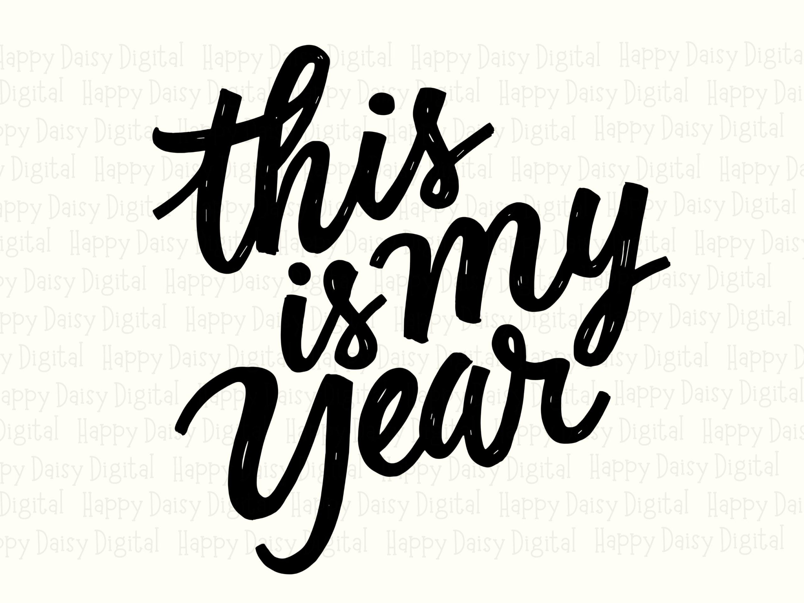 This Is My Year, Brush Script SVG PNG Bundle | Sublimation Design, 300 DPI, Cricut Silhouette Ready - Image 2
