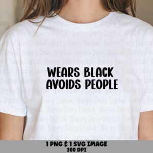 Wears Black Svg, Goth Introvert Design, Funny Quote Bundle | PNG File, 300 DPI | Commercial Use License