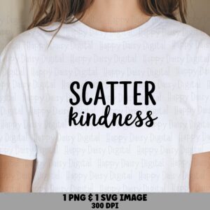 Scatter Kindness, Script And Sans Phrase SVG PNG Bundle, Sublimation Ready | Commercial Use | Cricut Silhouette Canva