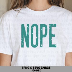 Nope SVG, Distressed Teal Quote Design For POD Tumblers, Mugs - PNG Included, 300 dpi, Commercial License