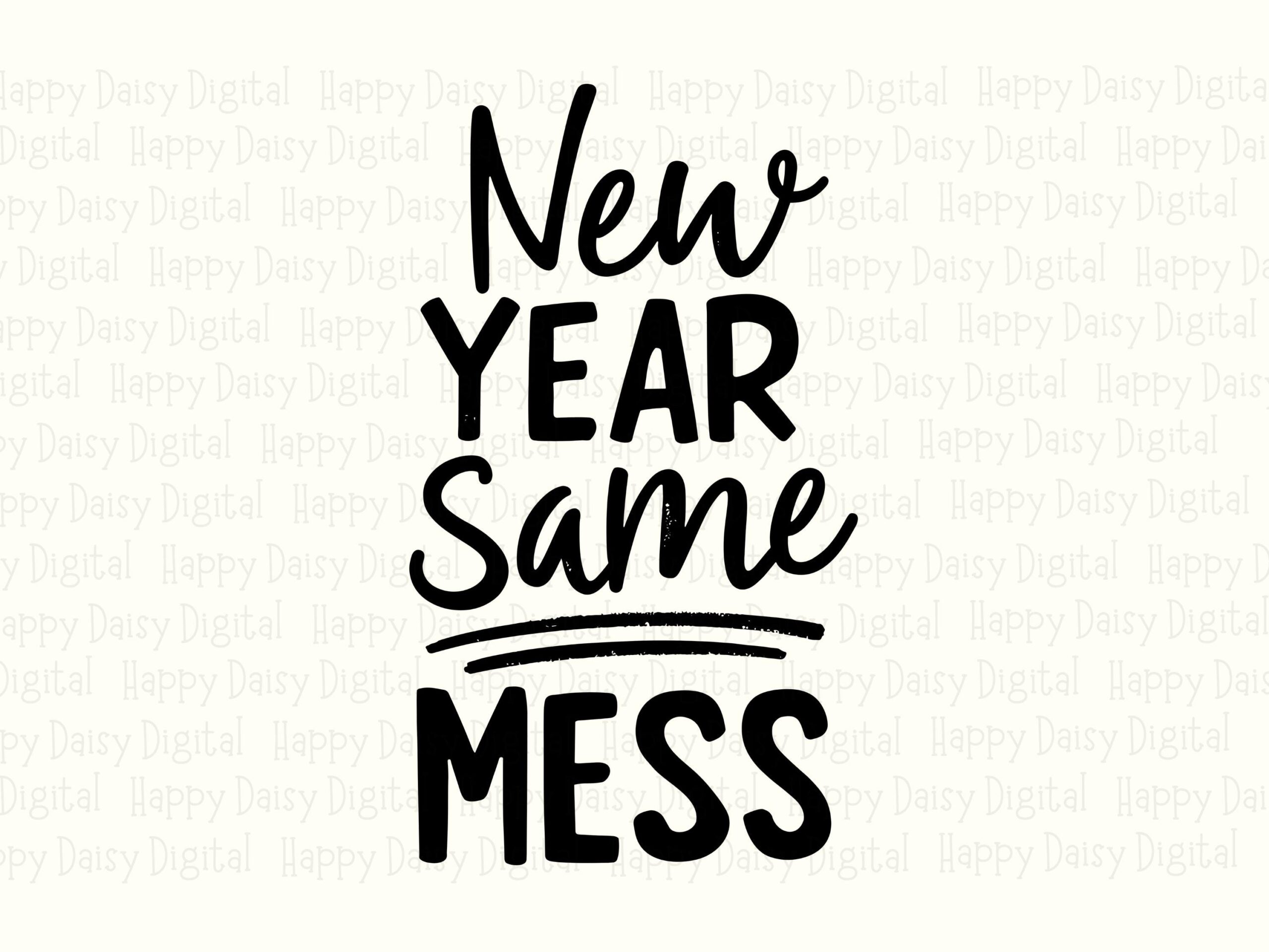 New Year Same Mess, Sarcastic Quote SVG PNG Bundle - Sublimation Print Files, Cricut Silhouette Compatible - Image 2