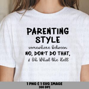 Parenting Style SVG, Funny Parental Quote Design - PNG Bundle, Commercial License, Cricut Silhouette Compatible