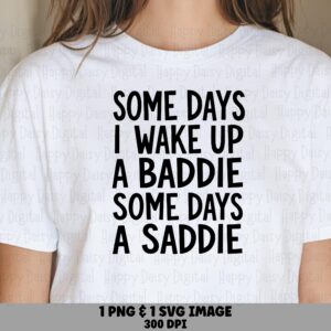Baddie Saddie, Funny Mood Quote Bundle - SVG PNG Design, Sublimation Ready (300 DPI, Commercial Use)