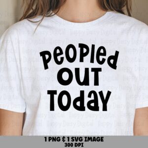 Peopled Out Svg, Introvert Humor Design, Funny Quote Png | Bundle, 300 DPI | Commercial License