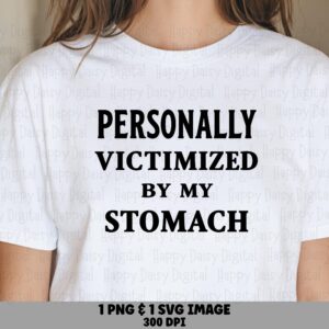 Stomach Svg, Funny Tummy Quote Design | PNG File, 300 DPI - Sublimation, POD Use, For Tumblers Mugs Apparel