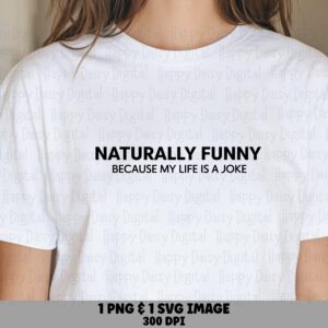 Naturally Funny, Minimalist Sarcastic Quote SVG PNG Bundle | Sublimation Print-Ready, 300 DPI
