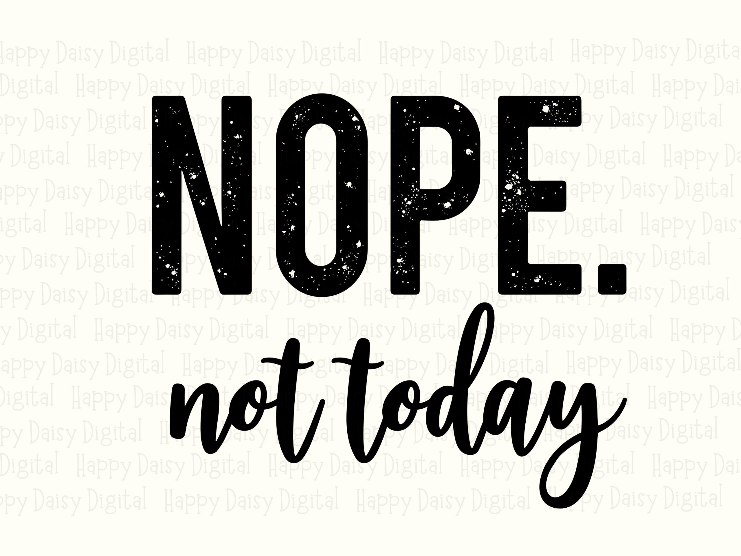 Nope Not Today, Distressed Script SVG PNG Bundle | Sublimation Ready | 300 DPI, Commercial Use License - Image 2