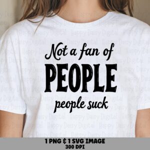 Not A Fan Of People, Introvert Humor SVG PNG Bundle | Digital Sublimation Design, 300DPI, Commercial License