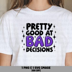 Bad Decisions SVG, Pretty Good At Quote - Sassy Purple Sparkle Design, PNG Bundle, Commercial License