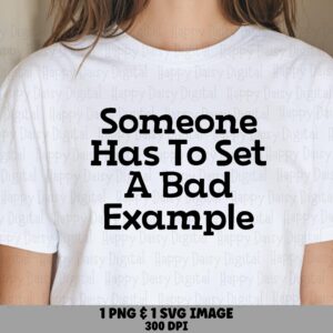 Bad Example SVG, Sassy Funny Quote Design | PNG Bundle | Commercial Use, Sublimation Ready For Cricut Silhouette