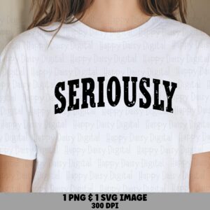 Seriously Svg, Distressed Varsity Lettering Design | PNG Bundle, 300 Dpi, Commercial Use, Cricut Silhouette Canva