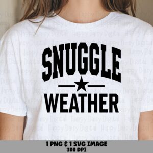 Snuggle Weather, Varsity Phrase SVG PNG, Winter Fall Sublimation Design | 300 DPI | Commercial License
