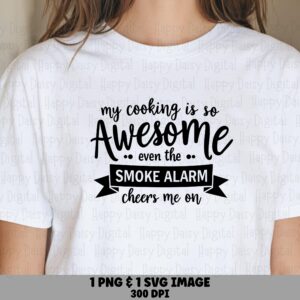Funny Cooking Svg, Kitchen Humor Design - Smoke Alarm Quote, Png Bundle | 300DPI, Cricut Silhouette Canva Ready
