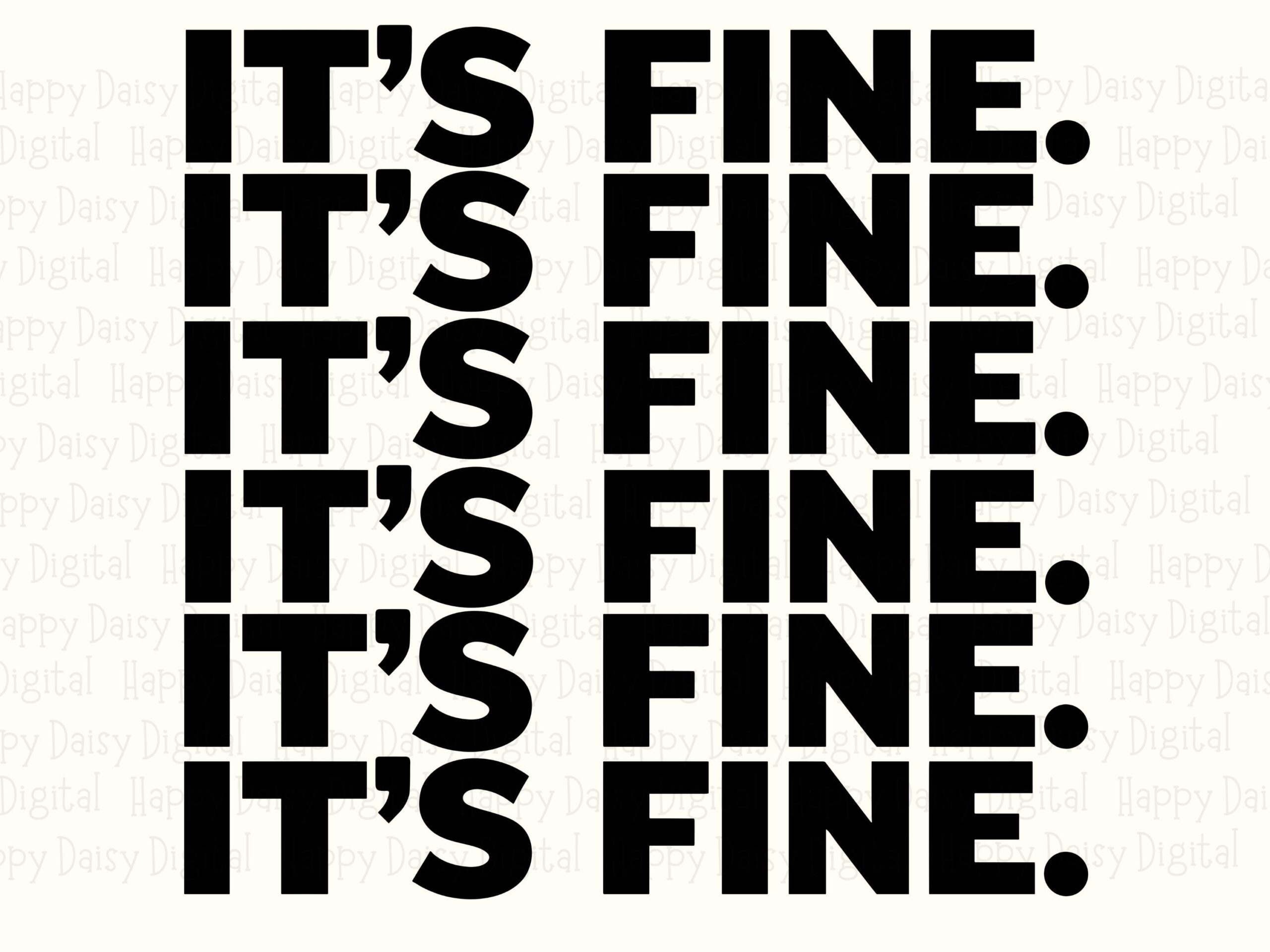 Its Fine Svg, Sarcastic Repeat Quote Png | Sublimation DTF Printable | Commercial Use, Cricut Silhouette - Image 2