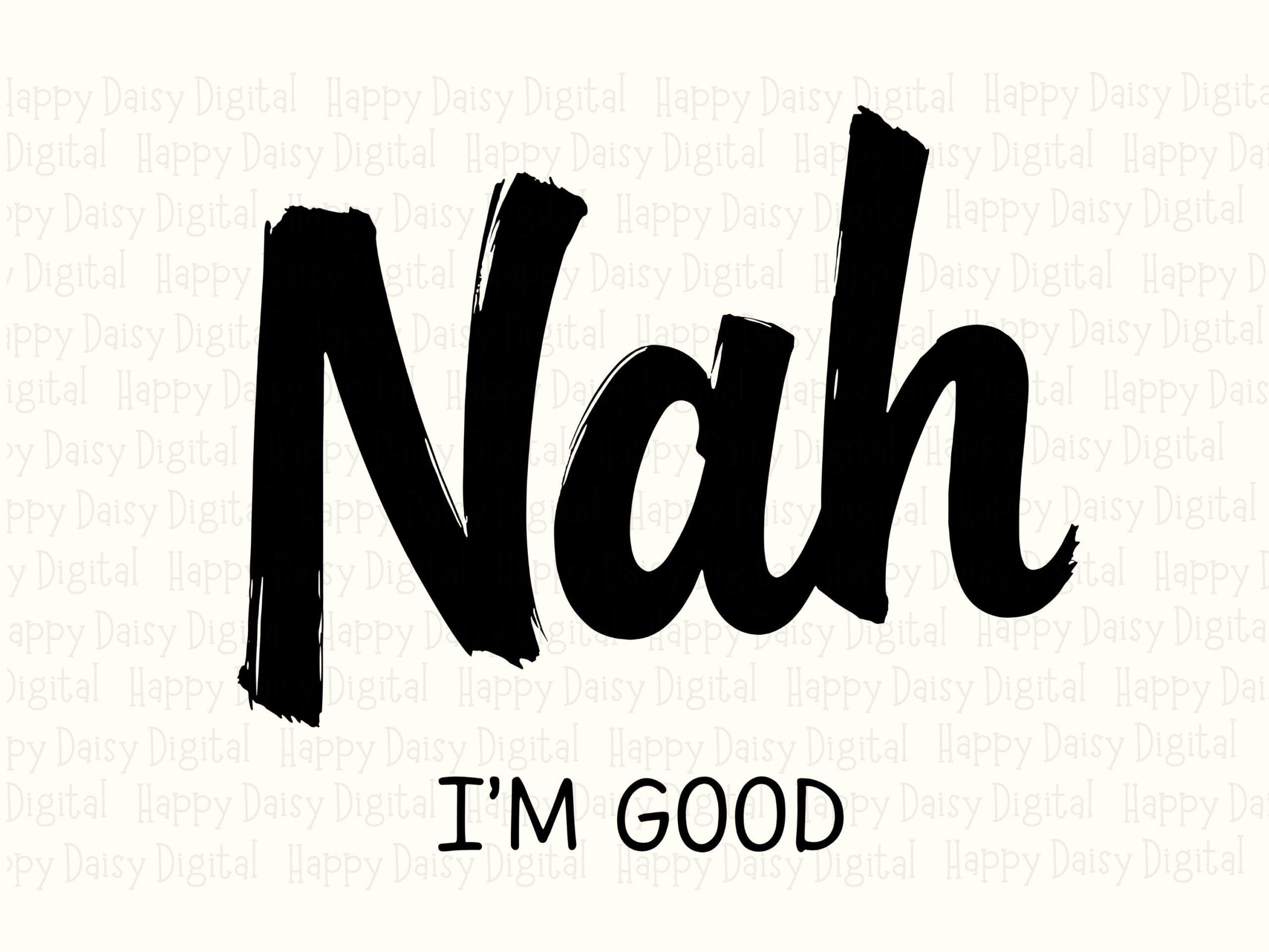 Nah Im Good SVG, Sarcastic Script Quote - PNG Bundle, Commercial License | Cricut Silhouette Compatible - Image 2