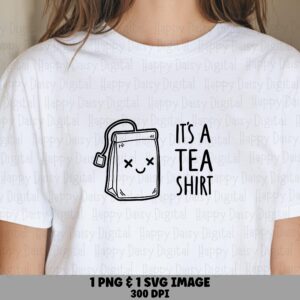 Tea Shirt Svg, Cute Bag Design - Funny Pun Graphic, PNG Bundle, Sublimation Ready, Commercial Use