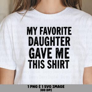 Daughter Gift Svg, Distressed Funny Parent Shirt Design | PNG Bundle, 300 DPI | Commercial Use Included