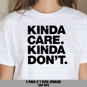 Kinda Care, Distressed Sarcastic Quote Bundle - SVG PNG Files, 300 DPI, Commercial Use, Sublimation