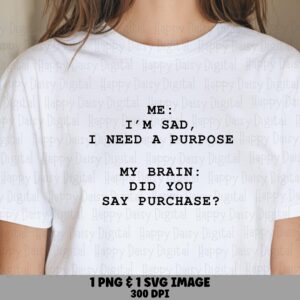 Did You Say Purchase, Shopping Humor SVG | Typewriter Font PNG, 300 dpi - For Cricut Silhouette, Sublimation POD