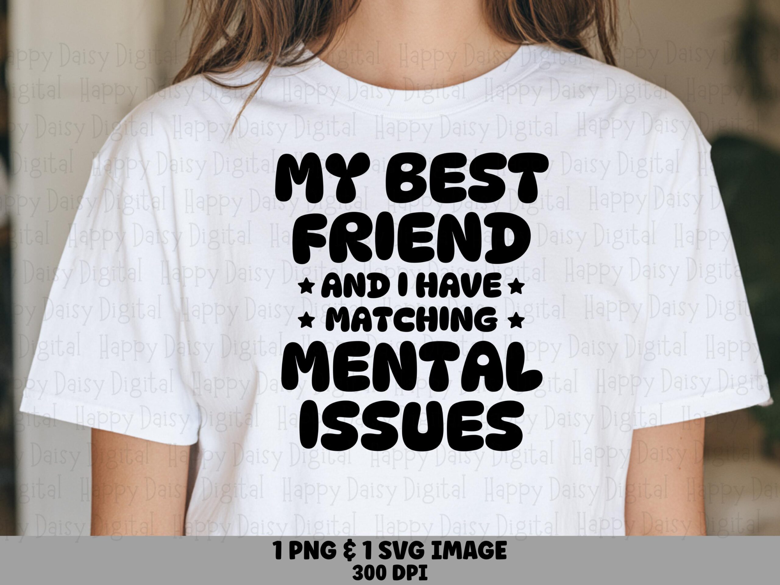 Best Friend Svg, Matching Mental Issues Quote, Humor Design - Sublimation Png, Bundle | Commercial License