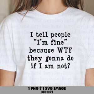 Im Fine Svg, Sarcastic Typewriter Quote, Digital Png Bundle | Printable Design, 300 DPI, Commercial Use