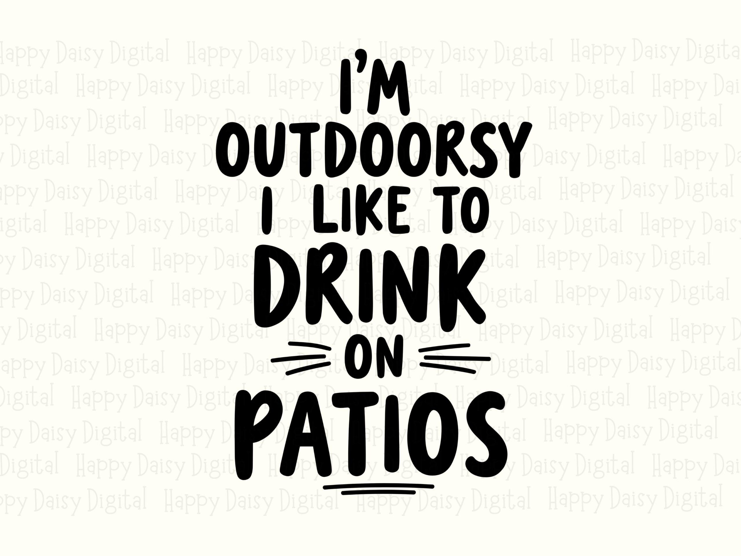 Outdoorsy Svg, Funny Quote Design, Patio Drinking Humor - PNG, Commercial Use, Cricut Ready, Tumbler Sublimation - Image 2