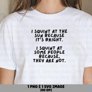 Squint At The Sun, Sarcastic Quote SVG Bundle - Hand-Lettered Funny Saying, PNG File | Commercial License
