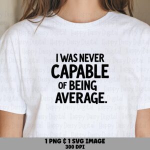 Never Average Svg, Funny Confident Quote Design | PNG Bundle, Print-Ready 300 DPI, Commercial License