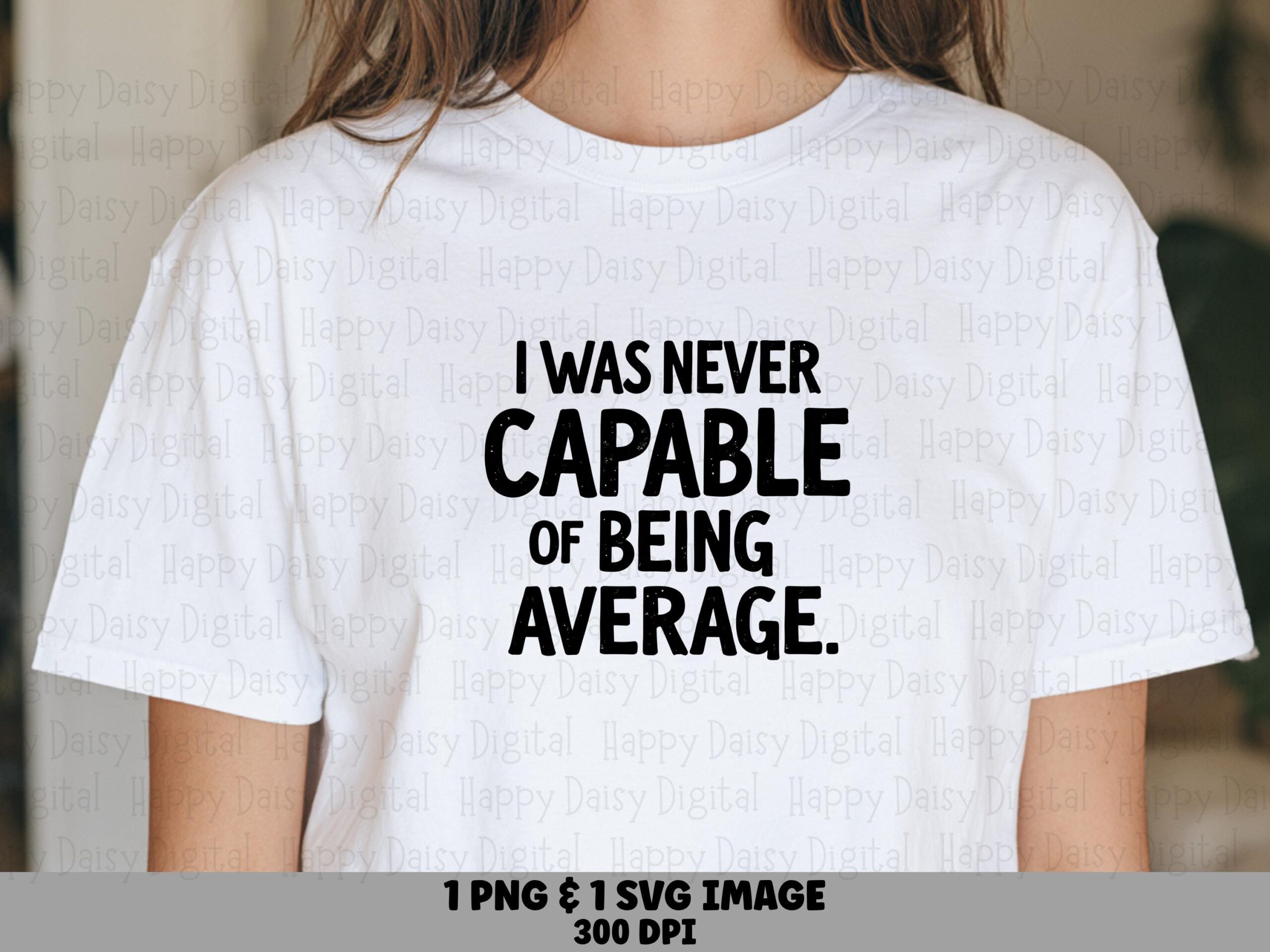 Never Average Svg, Funny Confident Quote Design | PNG Bundle, Print-Ready 300 DPI, Commercial License
