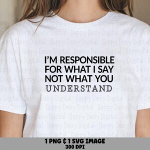 Responsible For What SVG PNG Bundle, Sassy Quote Design - Sublimation, Commercial Use, Cricut Silhouette 300 DPI