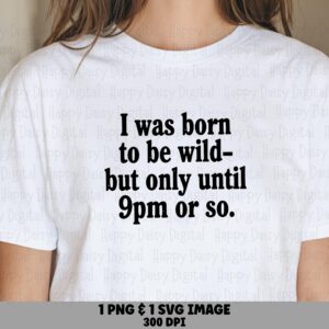 Born To Be Wild, Hand-Lettered SVG PNG Bundle | Early Bedtime Quote, Tumbler Mug Tote | 300DPI