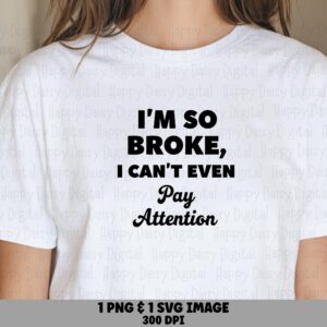 So Broke SVG, Humorous Financial Quote For POD, Cricut Silhouette | PNG Bundle, Sublimation-Ready