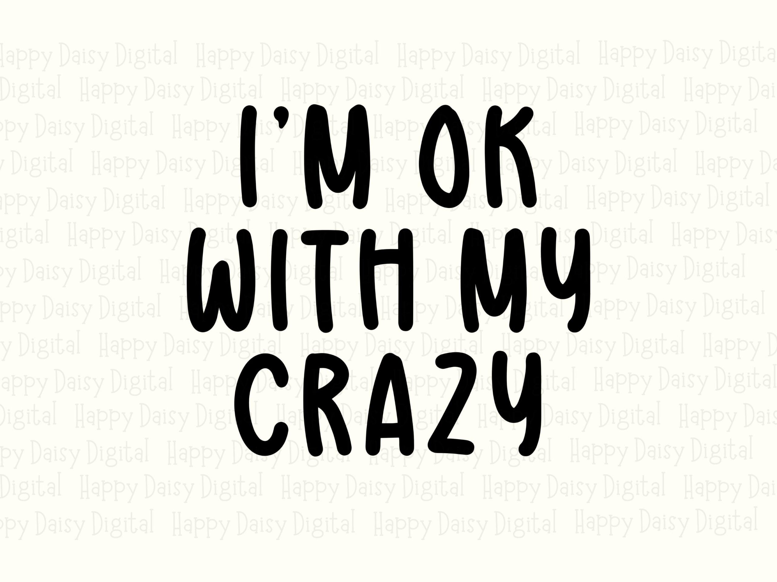 Ok With My Crazy, Hand-Lettered Funny Quote SVG PNG Bundle | Commercial Use | 300 DPI, Sublimation, Cricut - Image 2