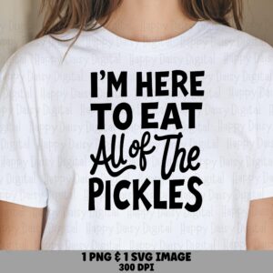 Eat All The Pickles, Foodie SVG PNG Bundle - Funny Script Quote, Cricut Compatible, Commercial Use