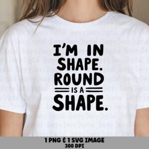 Round Is A Shape, Funny Body Positive Design, SVG PNG Bundle | Commercial License | Print-Ready 300DPI