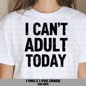 Cant Adult Today, Distressed Adulting SVG PNG Bundle | Sublimation 300 DPI | Cricut Silhouette Canva