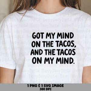 Mind On Tacos SVG, Funny Taco Quote Design For Sublimation And POD, PNG Bundle | Commercial Use, 300 dpi
