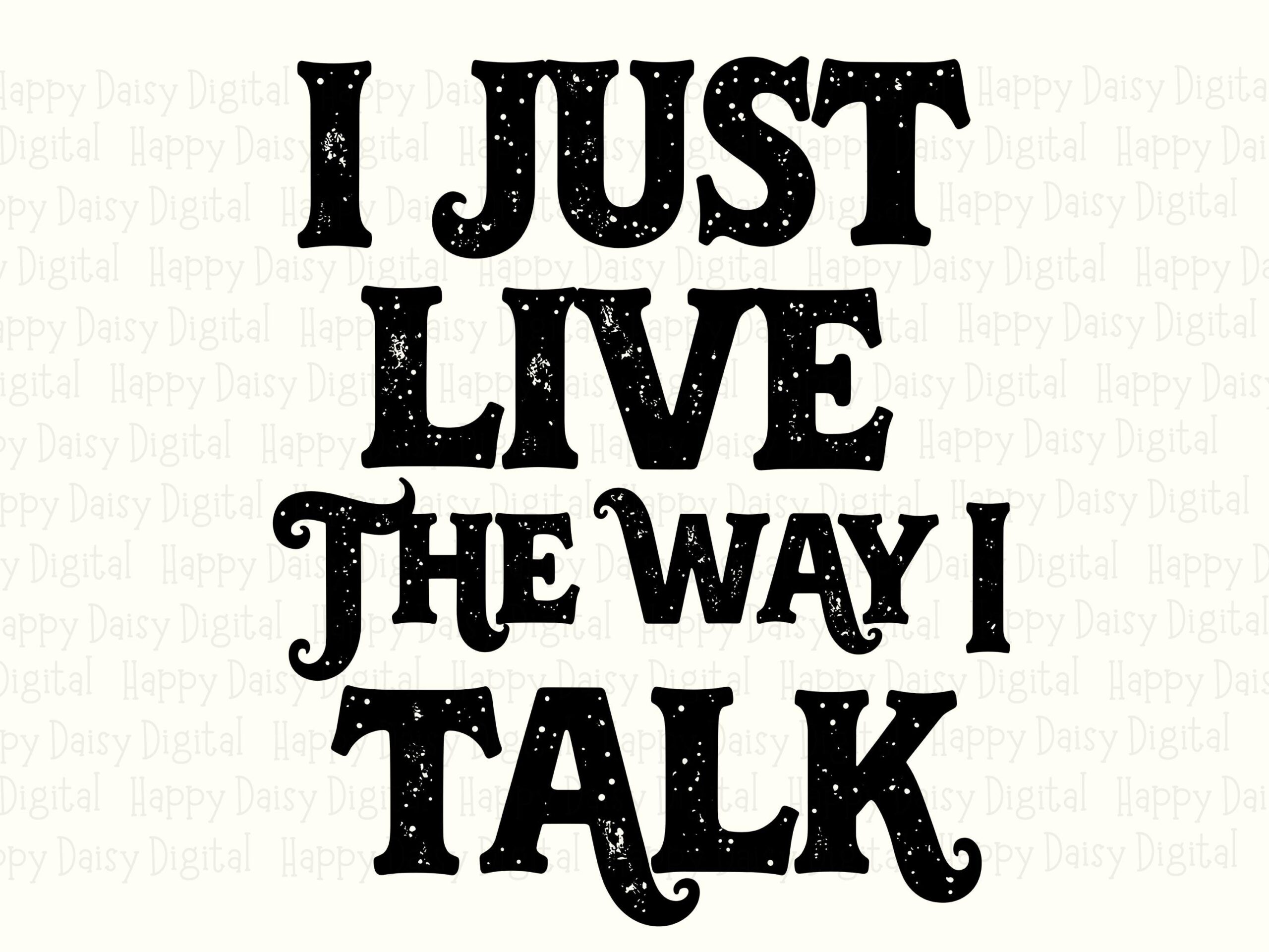 Live The Way I Talk, Distressed Retro Western Quote, SVG PNG Bundle | Print-Ready 300 DPI, Cricut Compatible - Image 2