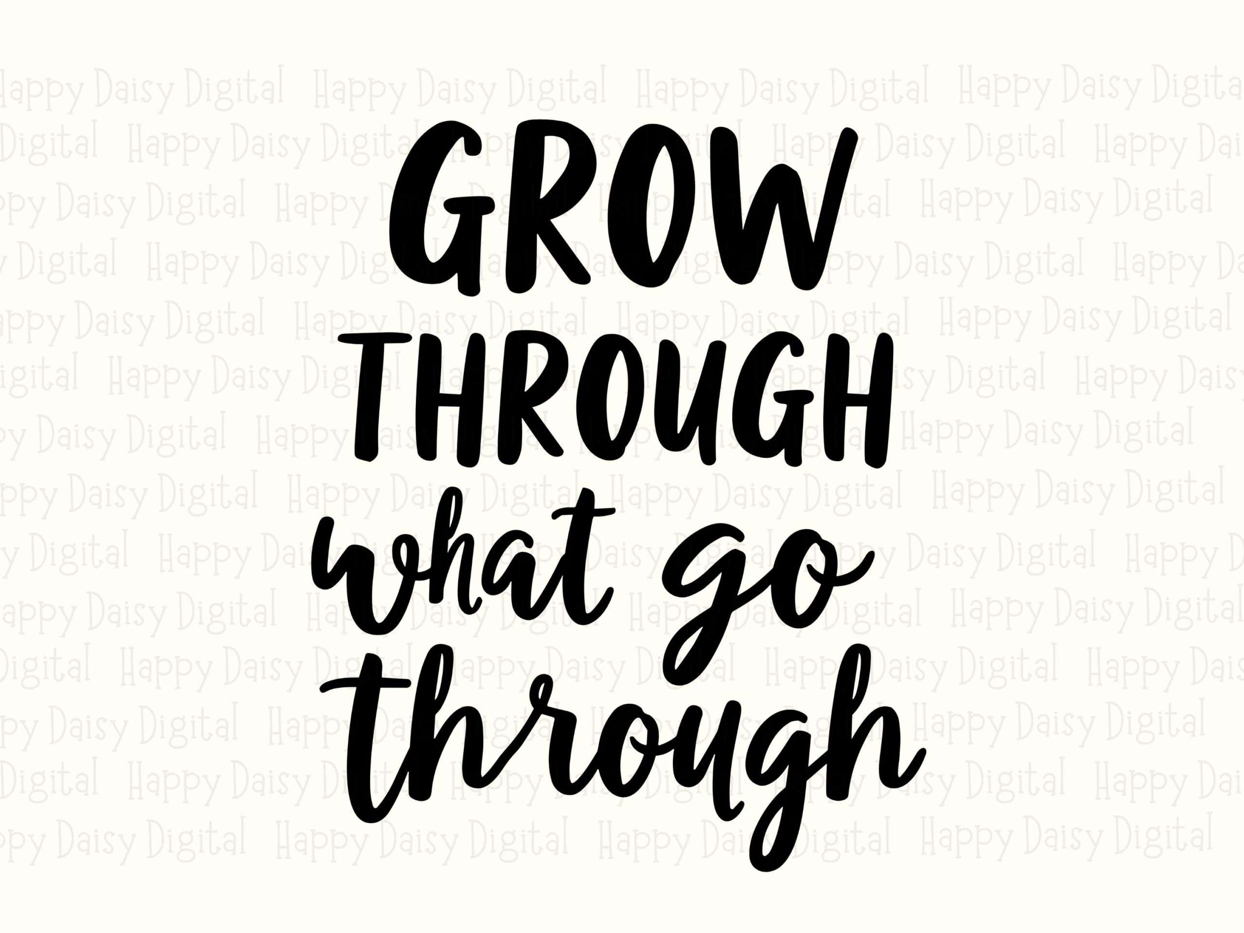 Grow Through SVG, Hand-Lettered Inspirational Design, PNG Included - Commercial License, Cricut Silhouette Friendly - Image 2