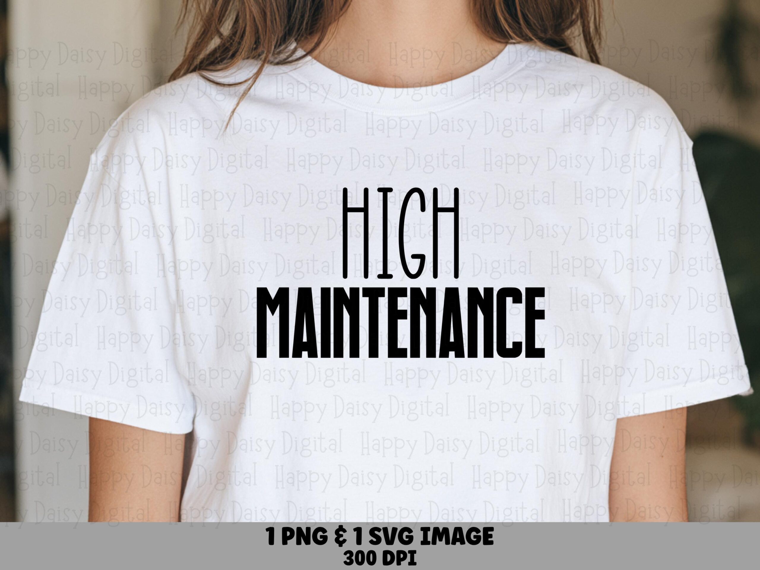 High Maintenance, Sassy Digital Bundle | SVG PNG Files, Commercial License - Cricut Silhouette Compatible