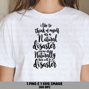 Natural Disaster Svg, Sarcastic Script Quote Bundle - Hand-Lettered Design, PNG File, 300 DPI, Commercial License