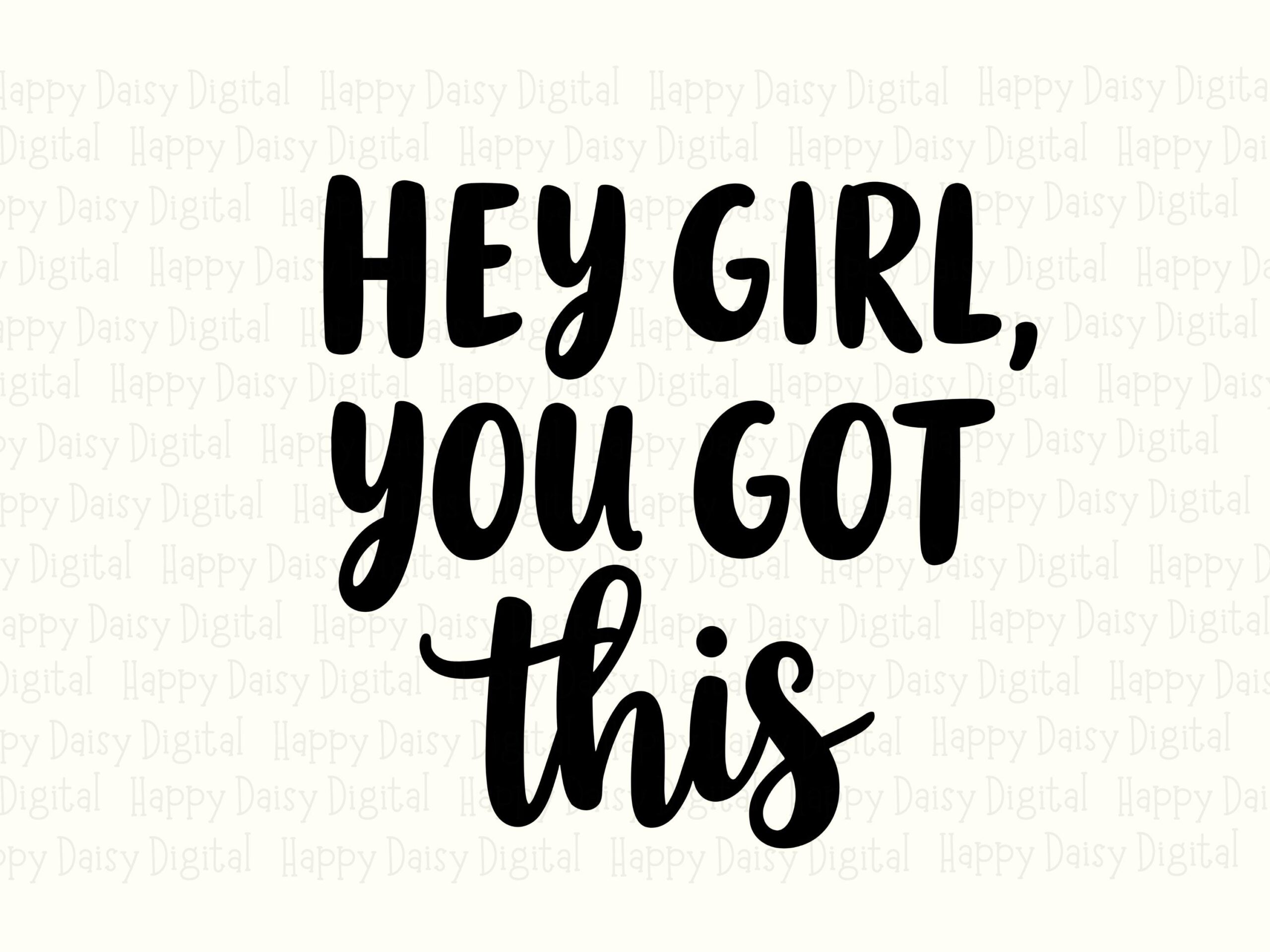 Hey Girl Svg, You Got This Design, Motivational Script PNG - Commercial Use, Cricut, Silhouette | Sublimation, 300 DPI - Image 2