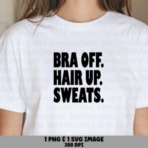 Bra Off Svg, Cozy Mom Sweatshirt Design - Funny Quote Digital File, Png Included (300 Dpi, Commercial Use)