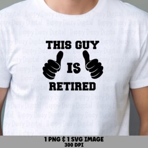 This Guy Retired, Funny Retirement Design - Thumbs Up SVG PNG | Digital Files, 300 DPI, Commercial Use