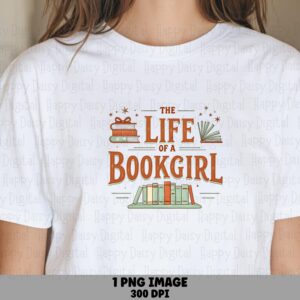 Life Of A Bookgirl PNG | Sublimation Commercial Use POD
