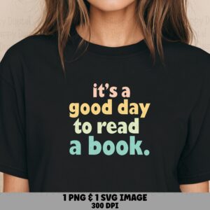 Good Day To Read PNG SVG | Sublimation Commercial Use POD